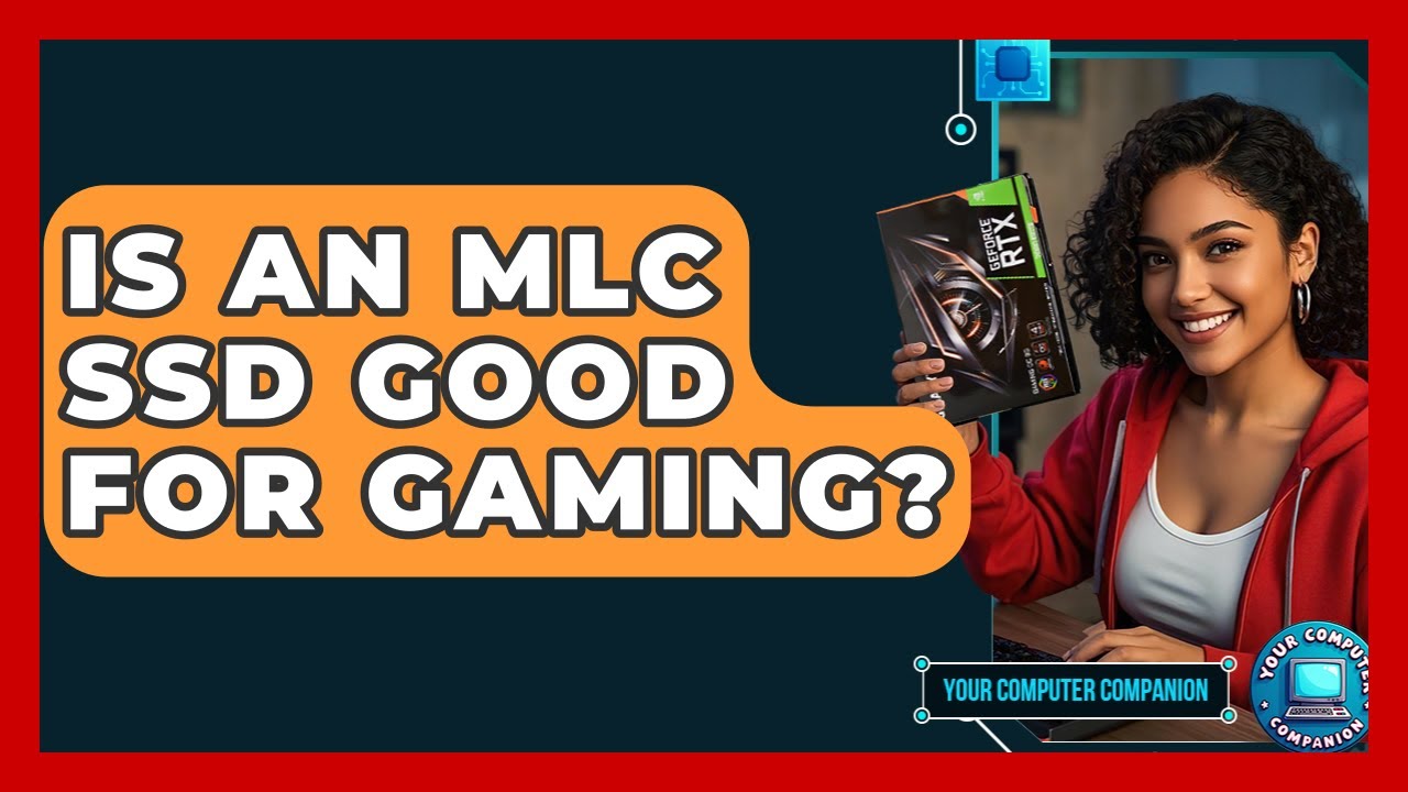 Is An MLC SSD Good For Gaming? - Your Computer Companion