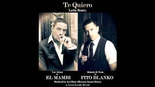 El Mambi Y Fito Blanko - TE QUIERO -Joe Ghost/4Korners/Sensei Musica - LATIN RMX ! @fitoblanko