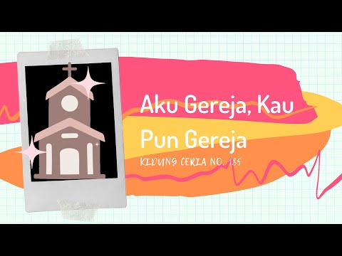 Kidung Ceria KC 185 Aku Gereja, Kau Pun Gereja - PA | GPIB JEMAAT SANGKAKALA