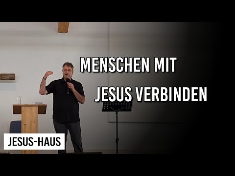 Menschen mit Jesus verbinden II | Pastor Martin Krobbach | Predigt Jesus-Haus Andernach
