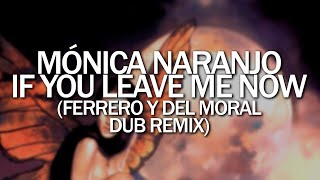 Mónica Naranjo -  If you leave me now (Ferrero y del Moral Dub Remix)