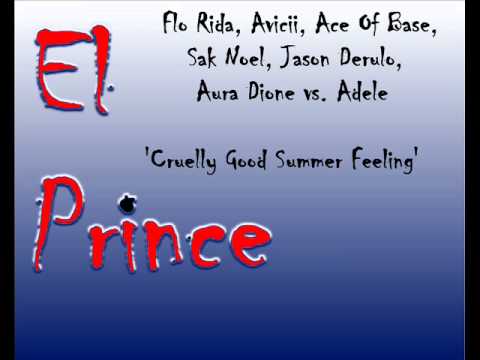 Flo Rida Avicii Ace Of Base Sak Noel Jason Derulo - Cruelly Good Summer Feeling (El Prince Remix)
