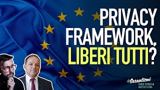 EU-US Privacy Framework: liberi tutti? #Garantismi