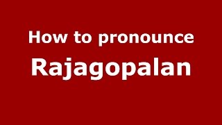 How to pronounce Rajagopalan