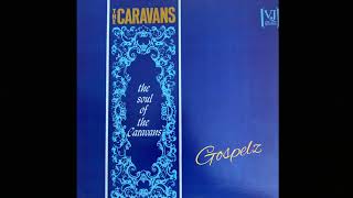 The Caravans (1963) “We Can’t Do Nothing (Til You Come)”