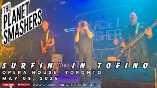 The Planet Smashers | "Surfin' in Tofino" | Opera House | Toronto, ON | May 09, 2025