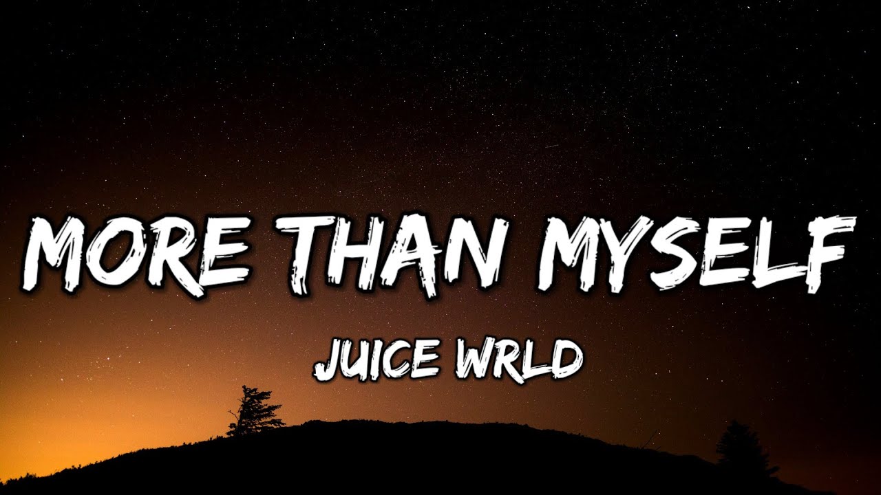 Juice WRLD - More Than Myself (Lyrics)