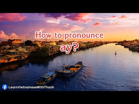 How to pronounce ay || Southern Vietnamese pronunciation part 9