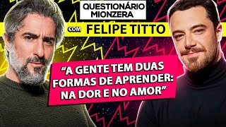 Felipe Titto | Mionzera Questionnaire with Marcos Mion | EP15 |