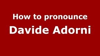 How to pronounce Davide Adorni