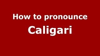 How to pronounce Caligari
