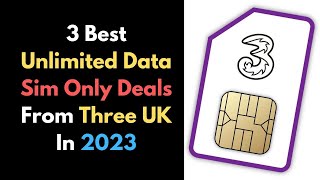 3 Best Unlimited Data Sim Only Deals In 2023 From Three UK. United Kingdom