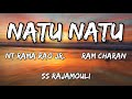 RRR Naatu Naatu Song Lyrics NTR Ram Charan M M Keeravaani SS Rajamouli