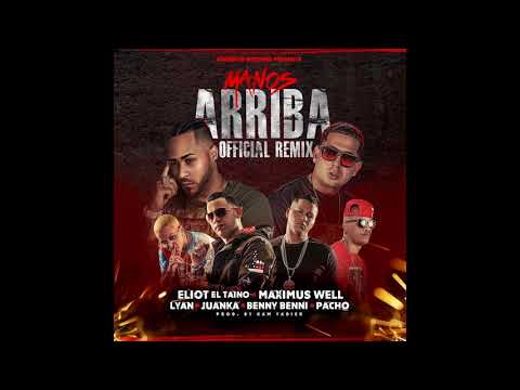 Manos Arriba (Remix) Eliot El Taino ft. Maximus Wel, Juanka, Pacho, Lyan & Benny Benni