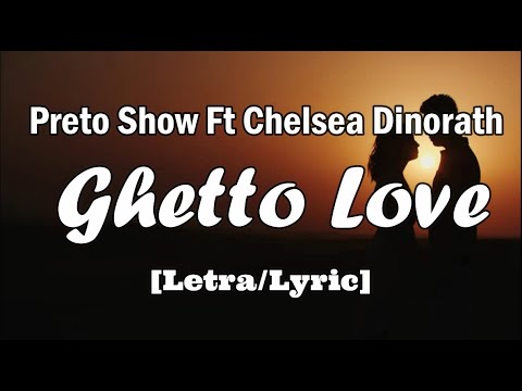 Preto Show ft Chelsea Dinorath Ghetto Love [Letra/Lyric]  | Blé Letras