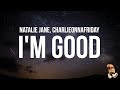 Natalie Jane - I'm Good (Lyrics) feat. charlieonnafriday