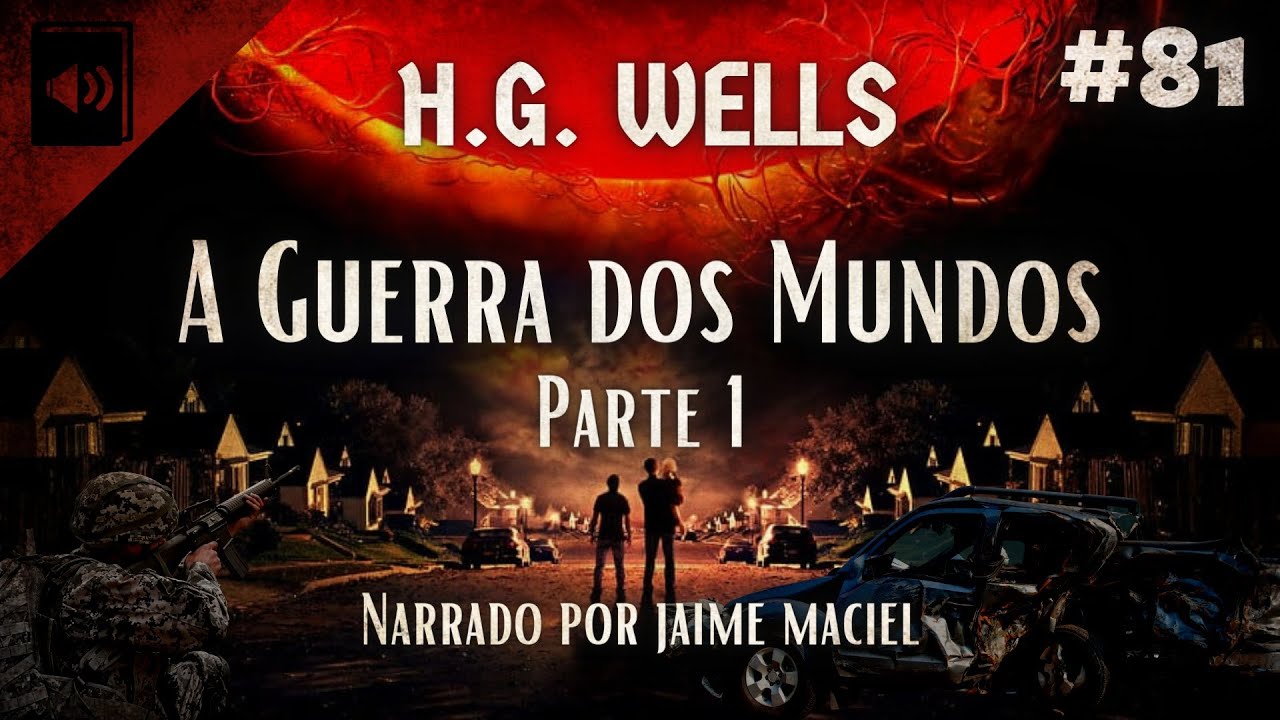 #81 - Audiolivro - A Guerra dos Mundos - H.G. Wells (Parte 1)