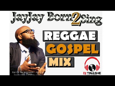 JayJay Born2Sing Reggae Gospel Mix mixed By DJ Tinashe 09-10-2020