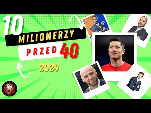 Polscy Milionerzy Przed Czterdziestką 2024 : Jak Młodzi Osiągnęli Sukces i Zbudowali Majątek