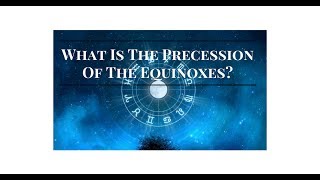 What Is The Precession Of The Equinoxes? - Bernard Alvarez and Walter Cruttenden