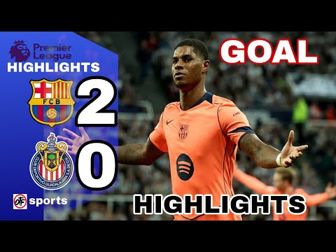 Barcelona vs Guadalajara 2-0- HIGHLIGHTS & Rashford GoaIs - 2025