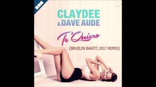 Claydee - Te Quiero ( BRUELIN BAHITI 2017 REMIX)