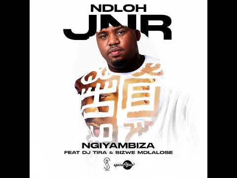 NGIYAMBIZA Feat Dj Tira & Sizwe Mdlalose