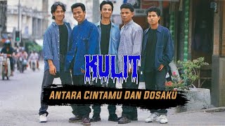 Download lagu Kulit - Antara Cintamu Dan Dosaku (Full Audio Stream) mp3