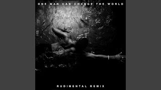 One Man Can Change The World (Rudimental Remix)