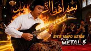 Download lagu SYI’IR TANPO WATON | Versi METAL ⚡️ Cover Powerful & Menggetarkan Jiwa mp3