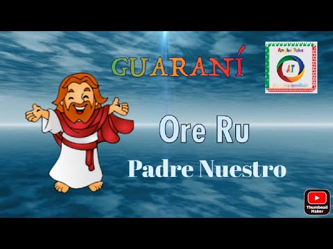 Ore Ru - Padre Nuestro en Guaraní 🇵🇾