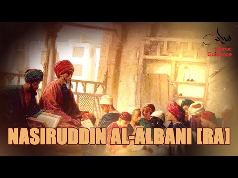 Shaykh Nasiruddin Al-Albani [RA]