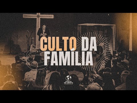 CULTO DO FAMÍLIA - 24/05