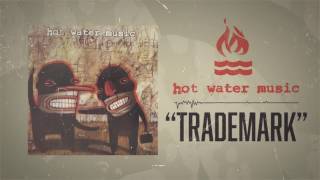 Hot Water Music - Trademark
