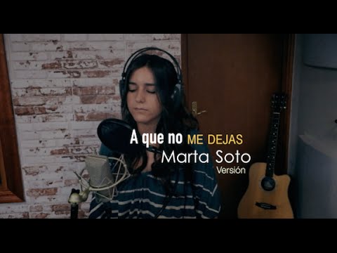 A que no me dejas - A. Sanz (Versión Marta Soto)
