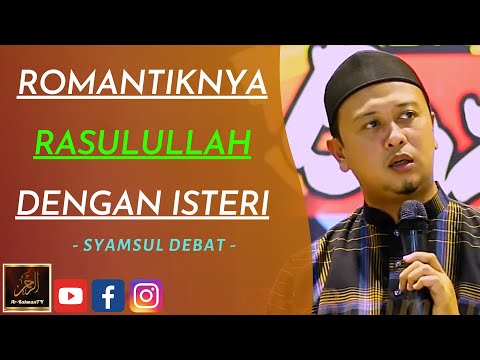 Syamsul Debat - ROMANTIKNYA RASULULLAH DENGAN ISTERI