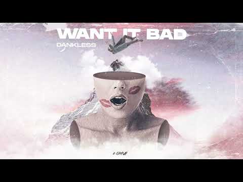 Dankless - Want It Bad