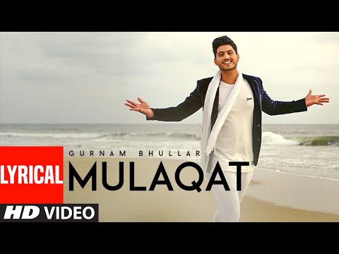 Mulaqat (Lyrical) — watch video