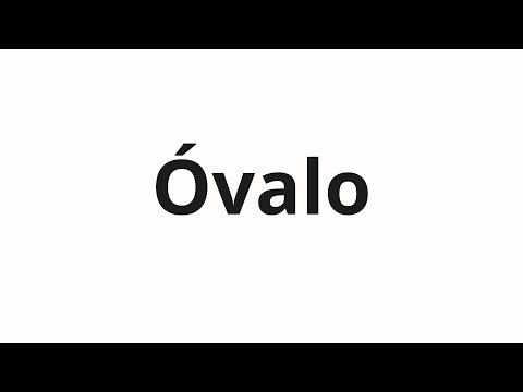 How to pronounce Óvalo