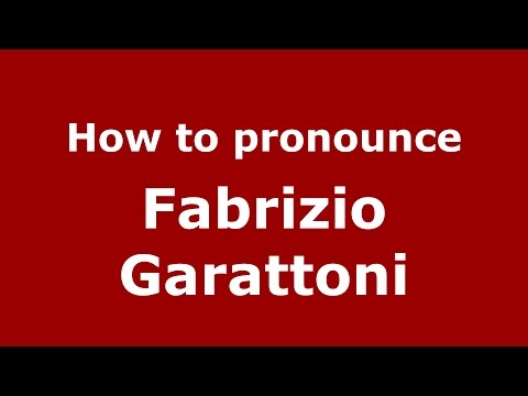 How to pronounce Fabrizio Garattoni (Italian/Italy)  - PronounceNames.com