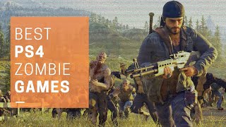 10 BEST PS4 ZOMBIE GAMES To Nibble On
