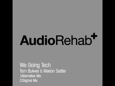 Tom Bulwer & Marlon Sadler - We going Tech (Alternative Mix) AudioRehab+ Recordings