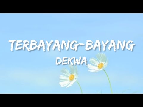 Dekwa - Terbayang-bayang (Lirik)