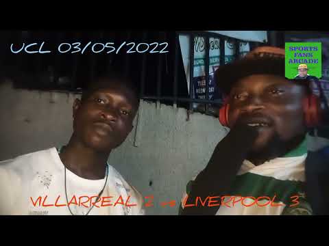 Villarreal CF 2 vs Liverpool 3 (2 - 5 AG) | Uefa | Fans Reactions | Stephen | Football | 03/05/2022