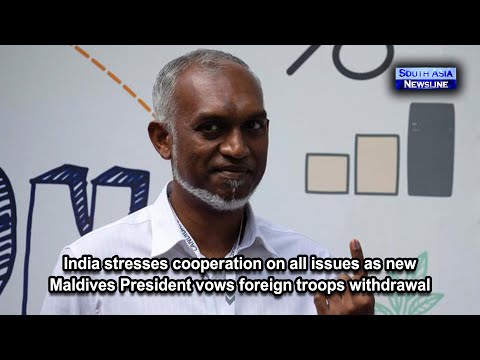 India stresses cooperation on all issues as new Maldives President vows foreign troops withdrawal