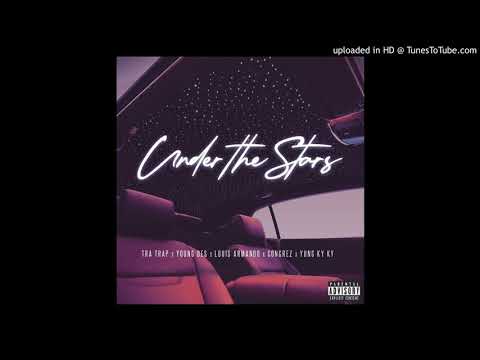 Under The Stars (Feat. Tra Trap Congrez Young Des Luis Armando & Yung Ky )