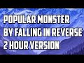 Popular Monster By Falling In Reverse 2 Hour Version
