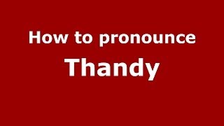 How to pronounce Thandy