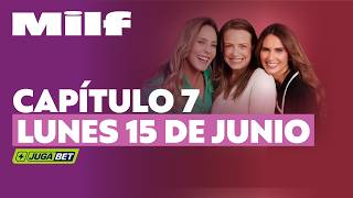 Milf by JugaBet | Capítulo 7 | Lunes 15 de junio