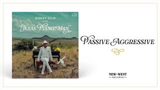 Robert Ellis - &quot;Passive Aggressive&quot; [Audio Only]